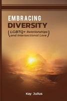 Embracing Diversity: LGBTQ+ Relationships and Intersectional Love B0CHKY6TQ9 Book Cover