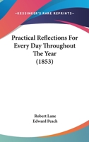 Practical Reflections For Every Day Throughout The Year 0548698686 Book Cover