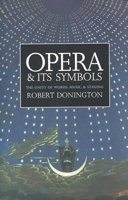 Opera and Its Symbols: The Unity of Words, Music and Staging 0300056613 Book Cover