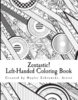 Zentastic!: Left-Handed Coloring Book 1522890653 Book Cover