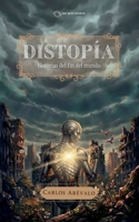Distopía: Historias del fin del mundo (Spanish Edition) 628973346X Book Cover