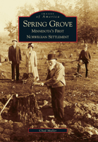 Spring Grove: Minnesota's First Norwegian Settlement 0738519499 Book Cover