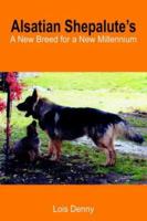 Alsatian Shepalute's: A New Breed for a New Millennium 1418439223 Book Cover