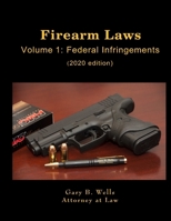Firearm Laws Volume 1: Federal Infringements 0359944833 Book Cover