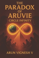 The Paradox of Aruvie - Circle Infinity (The Paradox of Aruvie - Triology) B0FSKDG69V Book Cover