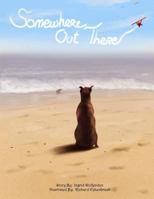 Somewhere Out There: Somewhere Out There Chronicles a Family's Day at the Beach from the Perspective of Their Boxer Dog Dawby. Through the Dogs Thoughts the Reader Experiences a Range of Emotions Incl 0692739580 Book Cover