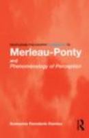Routledge Philosophy Guidebook to Merleau-Ponty and Phenomenology of Perception (Routledge Philosophy Guidebooks) 0415343151 Book Cover