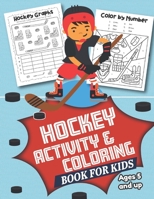 Hockey Activity and Coloring Book for kids Ages 5 and up: Filled with Fun Activities, Word Searches, Coloring Pages, Dot to dot, Mazes for Preschoolers 1671770285 Book Cover