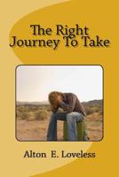 The Right Journey To Take 1986737748 Book Cover