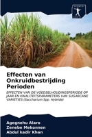 Effecten van Onkruidbestrijding Perioden: EFFECTEN VAN DE VOEDSELHOUDINGSPERIODE OP JAAR EN KWALITEITSPARAMETERS VAN SUGARCANE VARIETIES (Saccharium Spp. Hybride) 6200861188 Book Cover