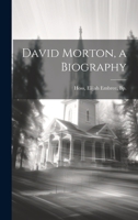 David Morton, a Biography 1022240277 Book Cover