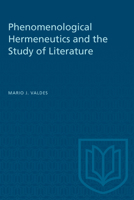 Phenomenological Hermeneutics and the Study of Literature (University of Toronto Romance Series) 1487581351 Book Cover