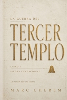 La Guerra Del Tercer Templo: Piedra Fundacional (Spanish Edition) 1730720803 Book Cover