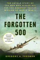 The Forgotten 500: The Untold Story of the Men Who Risked All for the Greatest Rescue Mission of World War II B0FC278Z38 Book Cover