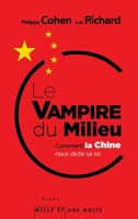 Le Vampire Du Milieu: Comment La Chine Nous Dicte Sa Loi 2842059859 Book Cover