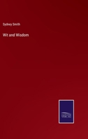 Wit & Wisdom of the Reverend Sydney Smith: Being Selections from His Writings and Passages of His Letters and Table-Talk (Essay Index Reprint Series) 127576679X Book Cover
