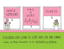 When Someone Has a Very Serious Illness: Children Can Learn to Cope with Loss and Change (Drawing Out Feelings) 0962050245 Book Cover