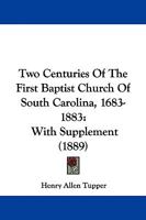 Two Centuries of the First Baptist Church of South Carolina, 1683-1883 1016926189 Book Cover