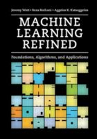 Machine Learning Refined: Foundations, Algorithms, and Applications 1108480721 Book Cover