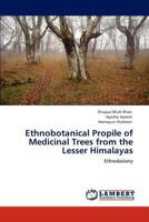 Ethnobotanical Propile of Medicinal Trees from the Lesser Himalayas: Ethnobotany 3848435233 Book Cover