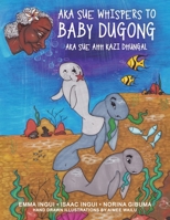 Aka Sue Whispers to Baby Dugong: Aka Sue Ahh Kazi Dhungal 1834381576 Book Cover