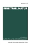 Streitfall Natur: Weltbilder in Technik- Und Umweltkonflikten 3531138383 Book Cover