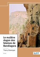 Le Mulâtre dogon des falaises de Bandiagara (French Edition) B0D46HDRMK Book Cover