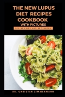 The New Lupus Diet Recipes Cookbook with Pictures for Newbies and Beginners B0BLYL2BCN Book Cover