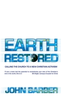 Earth Restored: Calling the Church to a New Christian Activism 1857927206 Book Cover