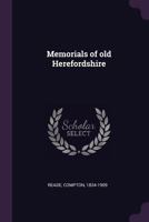Memorials of Old Herefordshire 1342151526 Book Cover