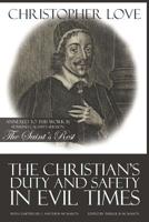The Christian's Duty and Safety in Evil Times 1626633312 Book Cover