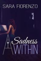 A Sadness Within 0990685209 Book Cover