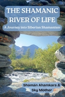 The Shamanic River of Life: A Journey into Siberian Shamanism 908366550X Book Cover