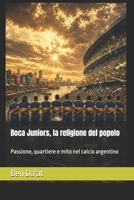 Boca Juniors, la religione del popolo: Passione, quartiere e mito nel calcio argentino (Filosofia del pallone) (Italian Edition) B0HGFZZ3L5 Book Cover