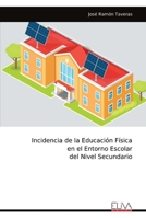 Incidencia de la Educación Física en el Entorno Escolar del Nivel Secundario (Spanish Edition) 9999336094 Book Cover