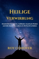Heilige Verwirrung: Kreativität freisetzen, radikalen Ausdruck finden und die Kunst des Lebens in Ehrfurcht erleben. (German Edition) B0FQJ4DSGJ Book Cover