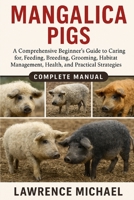 MANGALICA PIGS: A Comprehensive Beginner’s Guide to Caring for, Feeding, Breeding, Grooming, Habitat Management, Health, and Practical Strategies" B0FSKBY87P Book Cover