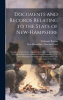 Documents and Records Relating to the State of New-Hampshire: During the Period of the American Revolution, From 1776 to 1783; Including the ... Independence; the Association Test, With... 1020487631 Book Cover