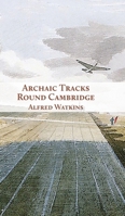 Archaic Tracks Round Cambridge 1905315430 Book Cover