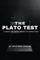 The Plato Test: Finding the Quran Among the Traditions B0GTW1BL14 Book Cover