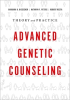 Advanced Genetic Counseling: Theory and Practice 0190626429 Book Cover