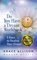 Do You Have a Dream Workbook: 5 Keys to Realize Your Dream 0998830801 Book Cover