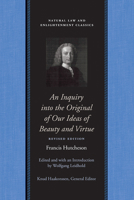 An Inquiry into the Original of Our Ideas of Beauty and Virtue in Two Treatises (Natural Law & Enlightenment Classics) 1171014481 Book Cover