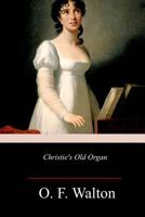 Christie's Old Organ, or "Home Sweet Home" 1857925238 Book Cover