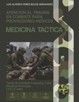 Atención al Trauma en Combate para proveedores médicos: Tactical Combat Casualty Care Medical Provider(TCCC-MP) (Spanish Edition) B0H7MHRVT6 Book Cover