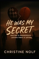 "He was my secret" B0F899X6Y7 Book Cover