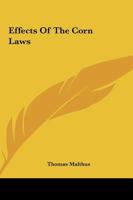 Effects Of The Corn Laws 1616407883 Book Cover