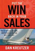 Put the Win Back in Your Sales: The Key to Sales Mastery: Understanding How and Why People Buy 1935391348 Book Cover