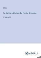 On the Ruin of Britain; De Excidio Britanniae: in large print 338732491X Book Cover