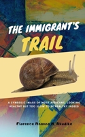 The Immigrant's Trail: A book to move your heart and bring you revival as the truth unveils. 169779761X Book Cover